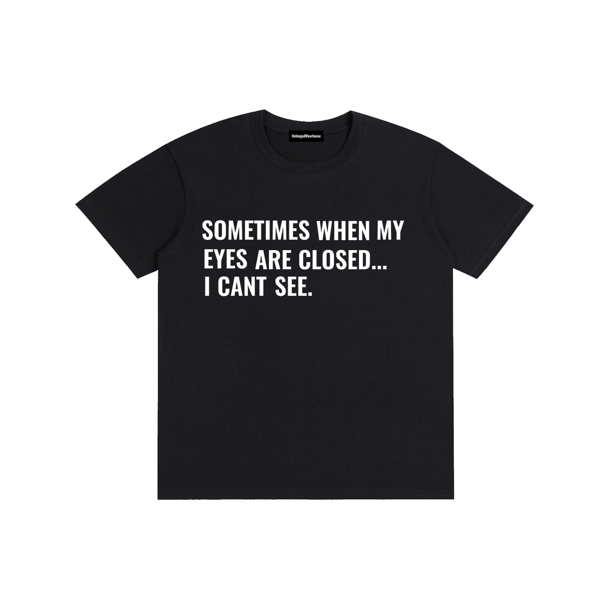 Sometimes When My Eyes Are Closed Tee